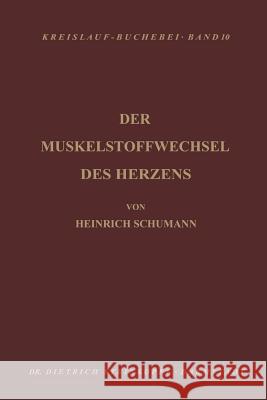 Der Muskelstoffwechsel Des Herzens: Seine Physiologie, Pathologie Und Klinik Schuhmann, H. 9783798500174 Not Avail