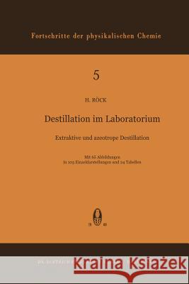 Destillation Im Laboratorium: Extraktive Und Azeotrope Destillation Röck, H. 9783798501768 Not Avail