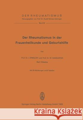 Der Rheumatismus in Der Frauenheilkunde Und Geburtshilfe J. Erbslah W. Hangarter R. Schoen 9783798502680 Not Avail