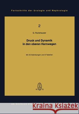 Druck Und Dynamik in Den Oberen Harnwegen: Bewegungs- Und Transportvorgänge Im Nierenbecken Und Harnleiter Unter Berücksichtigung Klinischer Und Tiere Allgöwer, M. 9783798503120