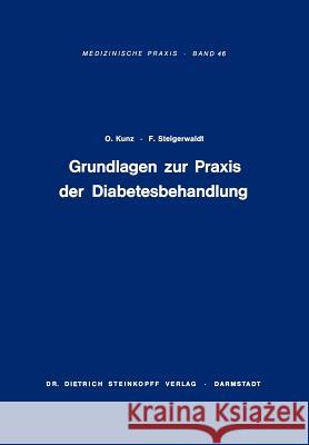 Grundlagen Zur Praxis Der Diabetesbehandlung: Diagnostik, Komplikationen, Spätschäden Kunz, Otto 9783798503199 Not Avail