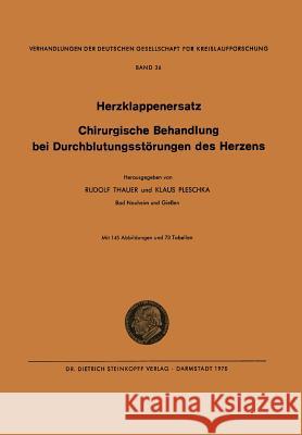 I. Herzklappenersatz - II. Chirurgische Behandlung Bei Durchblutungsstörungen Des Herzens Thauer, Rudolf 9783798503229