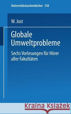 Globale Umweltprobleme: Vorlesungen Für Hörer Aller Fakultäten, Sommersemester 1972 Jost, W. 9783798503779 D. Steinkopff