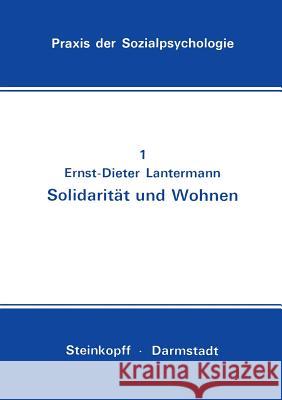 Solidarität Und Wohnen: Eine Feldstudie Lantermann, Ernst-Dieter 9783798504158