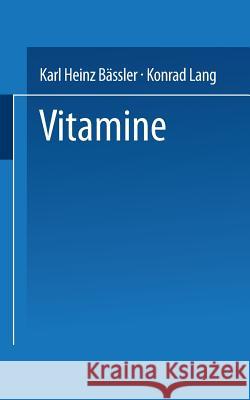 Vitamine: Eine Einführung Für Studierende Der Medizin, Biologie, Chemie, Pharmazie Und Ernährungswissenschaft Lang, Karl Heinz Bässler Konrad 9783798504318