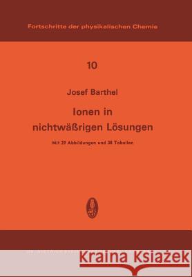 Ionen in Nichtwässrigen Lösungen J. Barthel Josef Barthel 9783798504370 Steinkopff-Verlag Darmstadt