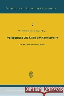 Pathogenese Und Klinik Der Harnsteine IV: 4. Symposion in Bonn Vom 15.-17. 11. 1974 Vahlensieck, Winfried 9783798504387