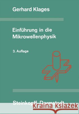 Einführung in Die Mikrowellenphysik Klages, G. 9783798504417 Steinkopff-Verlag Darmstadt