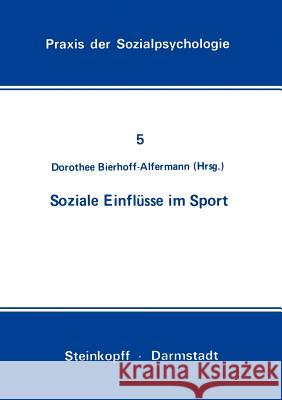 Soziale Einflüsse Im Sport Bierhoff-Alfermann, D. 9783798504448 Springer