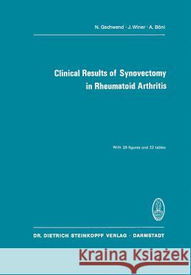 Clinical Results of Synovectomy in Rheumatoid Arthritis N. Gschwend J. Winer A. Bani 9783798504868 Not Avail