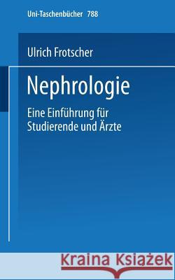 Nephrologie: Eine Einführung Für Studierende Und Ärzte Frotscher, U. 9783798505049 Not Avail