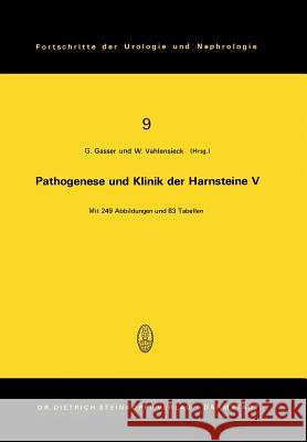 Pathogenese Und Klinik Der Harnsteine V: 5. Symposium in Wien Vom 23. - 24. 4. 1977 Gasser, G. 9783798505094