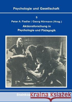 Aktionsforschung in Psychologie Und Pädagogik Fiedler, P. a. 9783798505339 Steinkopff-Verlag Darmstadt