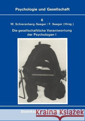 Die Gesellschaftliche Verantwortung Der Psychologen: Band 1: Texte Zur Diskussion in Den USA Schierenberg-Seeger, M. 9783798505346 Steinkopff-Verlag Darmstadt