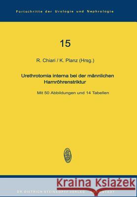 Urethrotomia Interna Bei Der Männlichen Harnröhrenstriktur Chiari, Reinhard 9783798505582