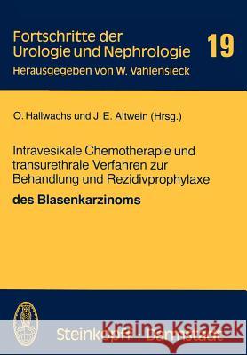 Intravesikale Chemotherapie Und Transurethrale Verfahren Zur Behandlung Und Rezidivprophylaxe Des Blasenkarzinoms Hallwachs, O. 9783798506053 Not Avail