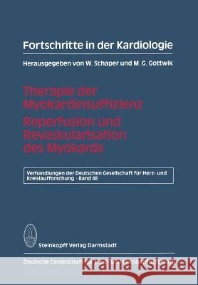 Fortschritte in Der Kardiologie: Therapie Der Myokardinsuffizienz Reperfusion Und Revaskularisation Des Myokards Schaper, W. 9783798506091 Steinkopff-Verlag Darmstadt