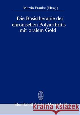 Die Basistherapie Der Chronischen Polyarthritis Mit Oralem Gold Franke, M. 9783798506596 Not Avail