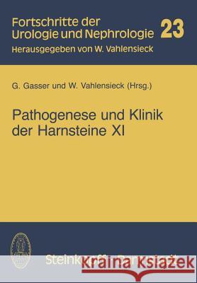 Pathogenese Und Klinik Der Harnsteine XI: Bericht Über Das Symposium in Wien Vom 21.-23.3.1985 Gasser, G. 9783798506770