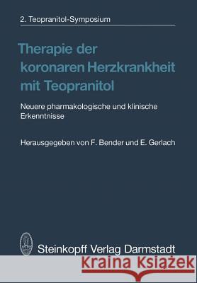 Therapie Der Koronaren Herzkrankheit Mit Teopranitol: Neuere Pharmakologische Und Klinische Erkenntnisse Bender, F. 9783798506831 Not Avail