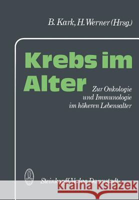 Krebs Im Alter: Zur Onkologie Und Immunologie Im Höheren Lebensalter Kark, B. 9783798507449 Not Avail