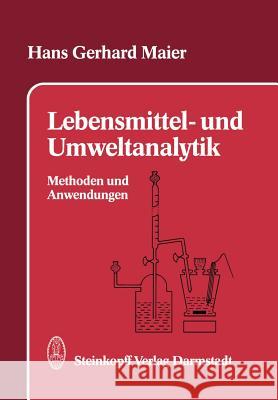 Lebensmittel- Und Umweltanalytik: Methoden Und Anwendungen Maier, H. -G 9783798507890 Not Avail