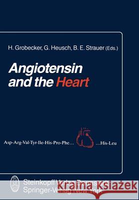 Angiotensin and the Heart Gerd Heusch H. Grobecker B. E. Strauer 9783798509368 Not Avail