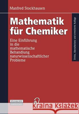 Mathematik Für Chemiker: Eine Einführung in Die Mathematische Behandlung Naturwissenschaftlicher Probleme Stockhausen, Manfred 9783798510258 Steinkopff-Verlag Darmstadt