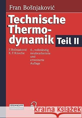 Technische Thermodynamik Teil II F. Bosnjakovic Karl F. Knoche 9783798510302