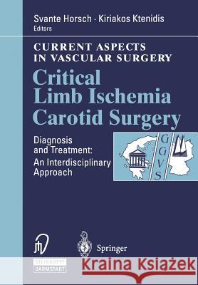 Critical Limb Ischemia Carotid Surgery S. Horsch K. Ktenidis K. Tenidis 9783798510753 Springer