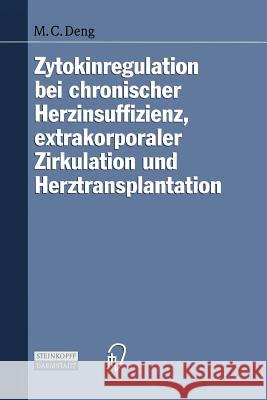 Zytokinregulation Bei Chronischer Herzinsuffizienz, Extrakorporaler Zirkulation Und Herztransplantation Deng, M. 9783798510784 Not Avail