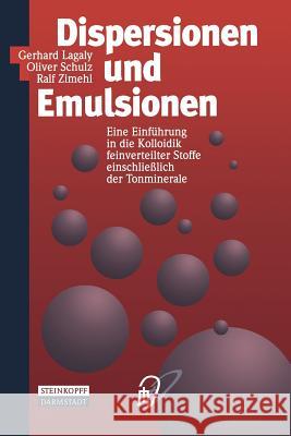 Dispersionen Und Emulsionen: Eine Einführung in Die Kolloidik Feinverteilter Stoffe Einschließlich Der Tonminerale Lagaly, Gerhard 9783798510876 Springer