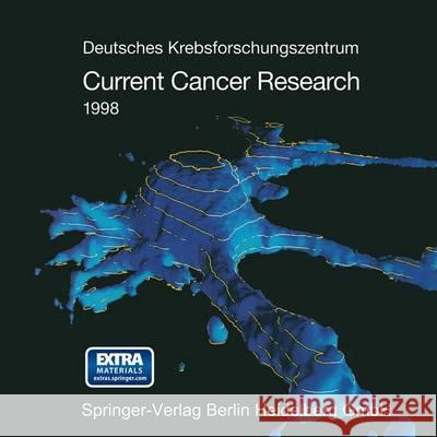 Current Cancer Research 1998 Deutsches Krebsforschungszentrum Deutsches Krebsforschungszentrum 9783798511224 Springer