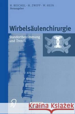 Wirbelsaulenchirurgie: Standortbestimmung Und Trends H. Reichel H. Zwipp W. Hein 9783798512252 Steinkopff-Verlag Darmstadt