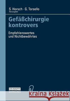 Gefäßchirurgie Kontrovers: Empfehlenswertes Und Nichtbewährtes Horsch, S. 9783798512382 Not Avail