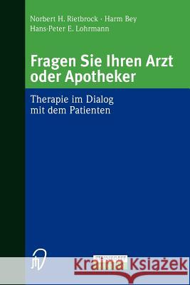 Fragen Sie Ihren Arzt Oder Apotheker: Therapie Im Dialog Mit Dem Patienten Rietbrock, N. H. 9783798512498 Springer