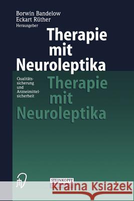 Therapie Mit Neuroleptika: Qualitätssicherung Und Arzneimittelsicherheit Bandelow, Borwin 9783798512573