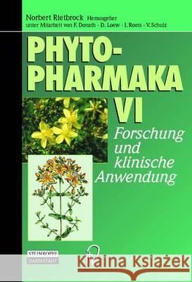 Phytopharmaka VI: Forschung Und Klinische Anwendung Norbert Rietbrock 9783798512771
