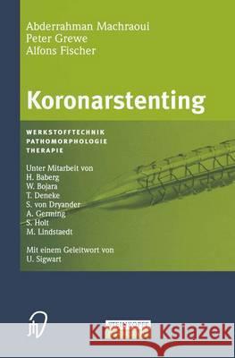 Koronarstenting: Werkstofftechnik, Pathomorphologie, Therapie A. Machraoui P. Grewe A. Fischer 9783798512801 Steinkopff-Verlag Darmstadt