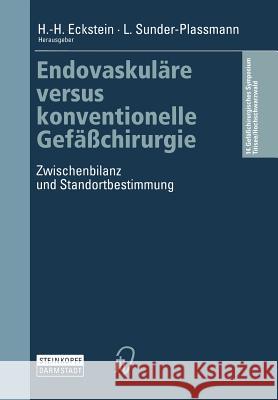 Endovaskuläre Versus Konventionelle Gefäßchirurgie: Zwischenbilanz Und Standortbestimmung Eckstein, H. -H 9783798512979 Not Avail