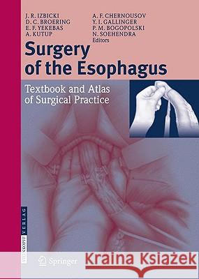 Surgery of the Esophagus: Textbook and Atlas of Surgical Practice Izbicki, Jakob R. 9783798513099
