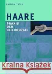 Haare: Praxis Der Trichologie Trüeb, Ralph M.   9783798513242