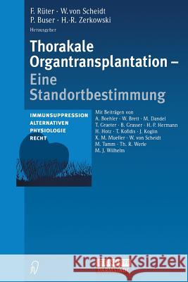 Thorakale Organtransplantation: Eine Standortbestimmung Immunsuppression, Alternativen, Physiologie, Recht Rüter, F. 9783798513501 Steinkopff-Verlag Darmstadt