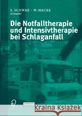 Die Notfalltherapie Und Intensivtherapie Bei Schlaganfall S. Schwab W. Hacke 9783798513846 Springer