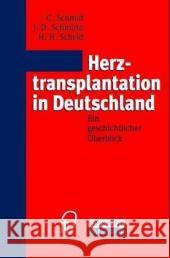 Herztransplantation in Deutschland: Ein Geschichtlicher Überblick Schmid, C. 9783798513907 Springer