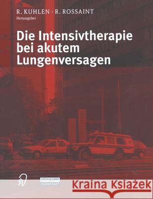 Die Intensivtherapie Bei Akutem Lungenversagen R. Kuhlen R. Rossaint 9783798513952 Steinkopff-Verlag Darmstadt