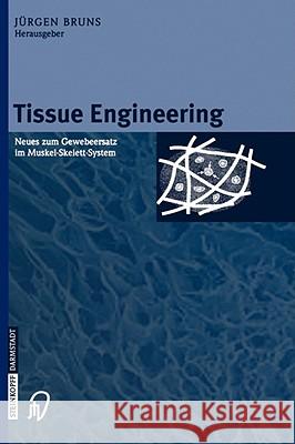 Tissue Engineering: Neues Zum Gewebeersatz Im Muskel-Skelett-System Bruns, Jürgen 9783798514010 
