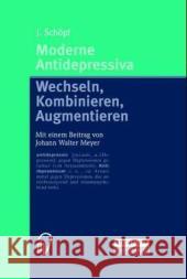 Moderne Antidepressiva: Wechseln -- Kombinieren -- Augmentieren Meyer, J. W. 9783798514263 Steinkopff-Verlag Darmstadt