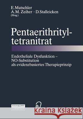 Pentaerithrityltetranitrat: Endotheliale Dysfunktion -- No-Substitution ALS Evidenzbasiertes Therapieprinzip Mutschler, E. 9783798514393
