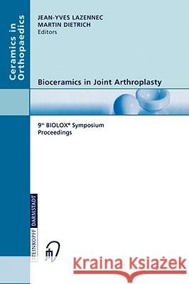 Bioceramics in Joint Arthroplasty: 9th Biolox(r) Symposium Proceedings Lazennec, Jean-Yves 9783798514621 0